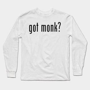 Got Monk? Long Sleeve T-Shirt